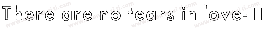 There are no tears in love字体转换